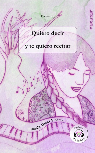 Quiero decir y te quiero recitar - Rosalie Orens