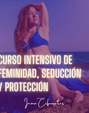 Curso de feminidad, seducción y protección con Inma Cifuentes