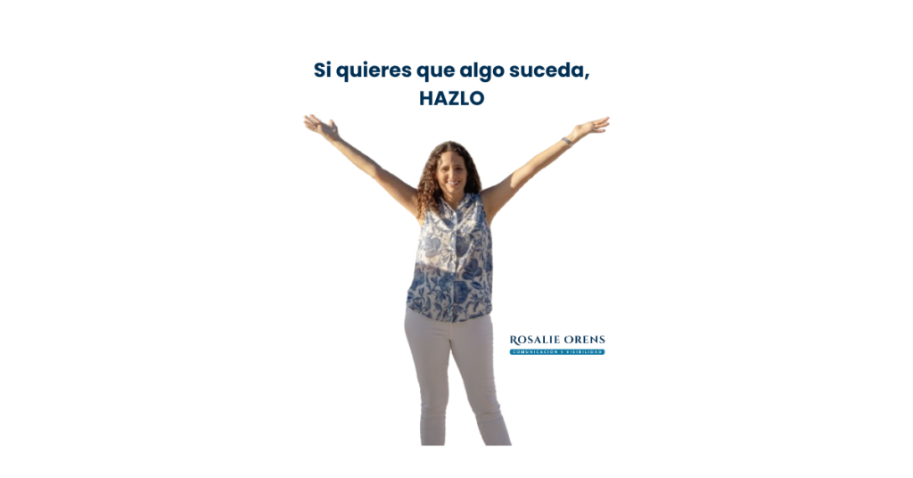 Si quieres que algo suceda, hazlo