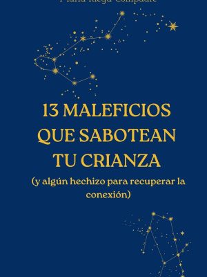 13 maleficios que sabotean tu crianza