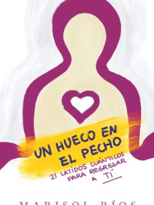 Un hueco en el pecho de Marisol Ríos